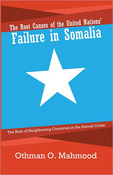 The Root Causes of the United Nations' Failure in Somalia: The Role of Neighboring Countries in the Somali Crisis