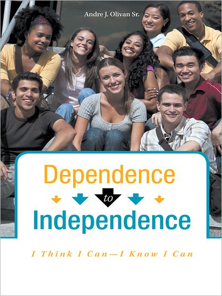 Dependence to Independence: I Think I Can - I Know I Can