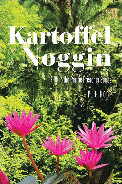Kartoffel Noggin: Fifth in the Prairie Preacher Series