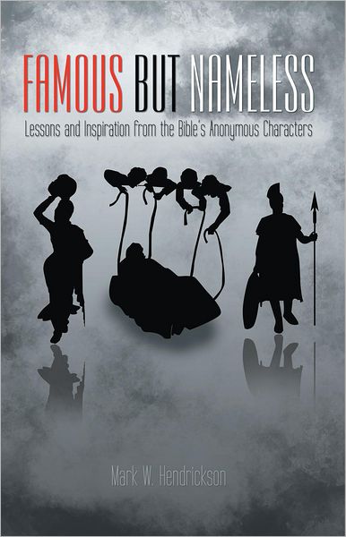 Famous but Nameless: Lessons and Inspiration from the Bible's Anonymous Characters