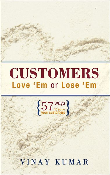 Customers Love 'Em or Lose 'Em: 57 Ways to Love Your Customers