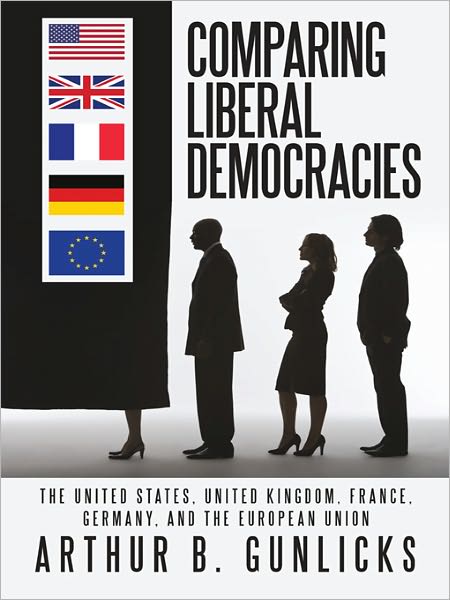 Comparing Liberal Democracies: The United States, United Kingdom, France, Germany, and the European Union