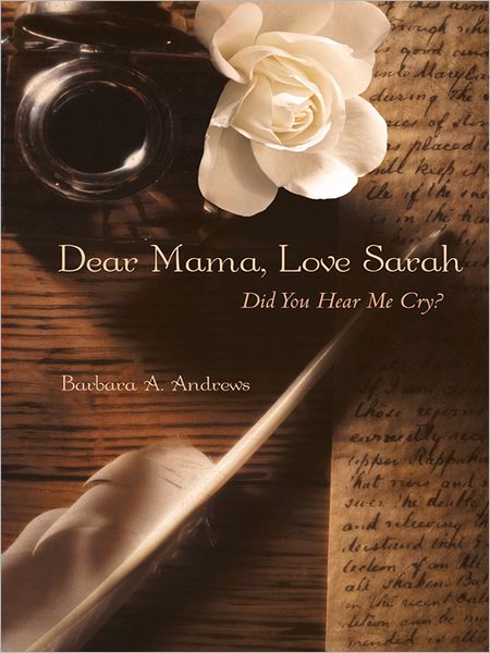 Dear Mama, Love Sarah: Did You Hear Me Cry?