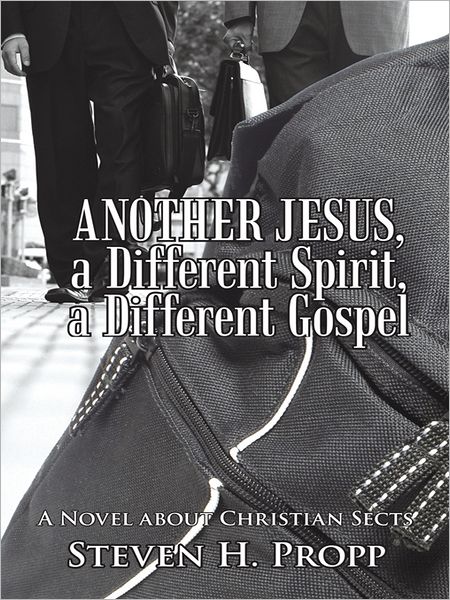 ANOTHER JESUS, a Different Spirit, a Different Gospel: A Novel about Christian Sects