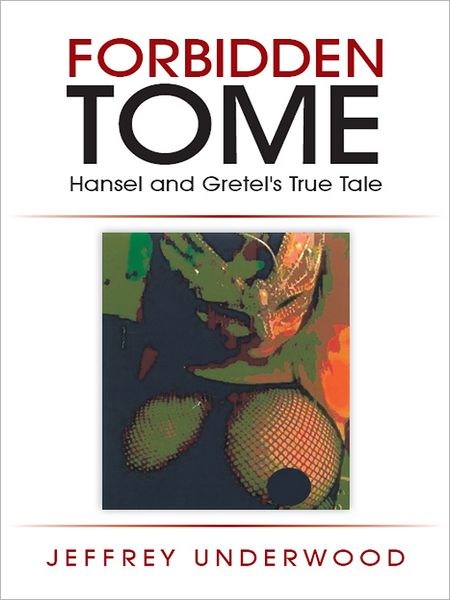 Forbidden Tome: Hansel and Gretel's True Tale