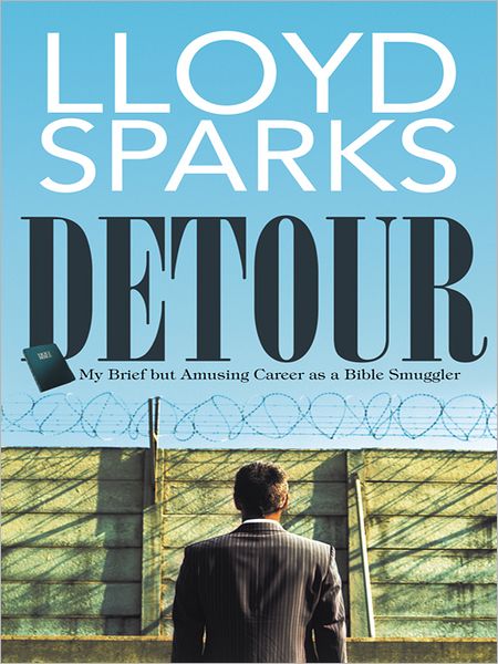 Detour: My Brief but Amusing Career as a Bible Smuggler