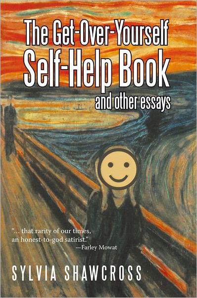 The Get-Over-Yourself Self-Help Book and Other Essays: The Collected Works of a Misunderstood Curmudgeon