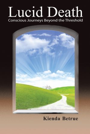 Lucid Death: Conscious Journeys Beyond the Threshold