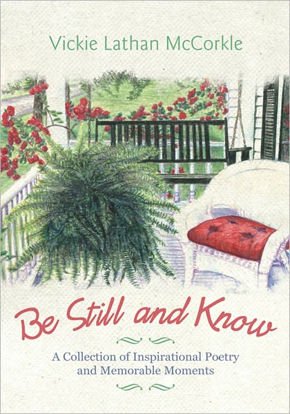 Be Still and Know: A Collection of Inspirational Poetry and Memorable Moments