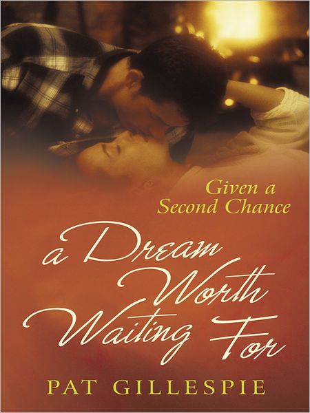Given a Second Chance: A Dream Worth Waiting For