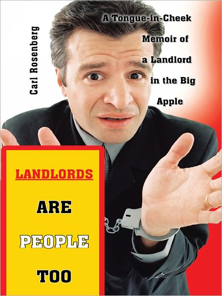 Landlords Are People Too: A Tongue-in-Cheek Memoir of a Landlord in the Big Apple