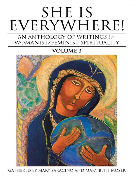 She Is Everywhere! Volume 3: An Anthology of Writings in Womanist/Feminist Spirituality