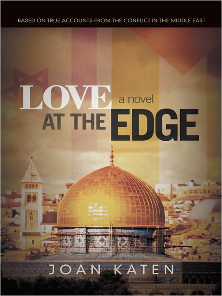 Love at the Edge: BASED ON TRUE ACCOUNTS FROM THE CONFLICT IN THE MIDDLE EAST