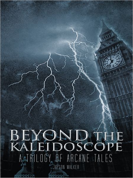 Beyond the Kaleidoscope: A Trilogy of Arcane Tales