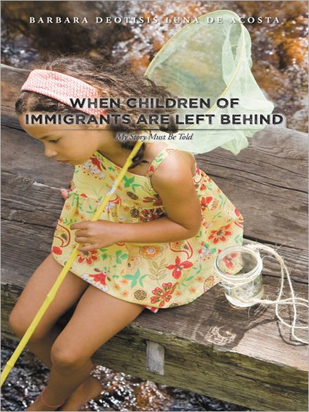 When Children of Immigrants Are Left Behind: My Story Must Be Told