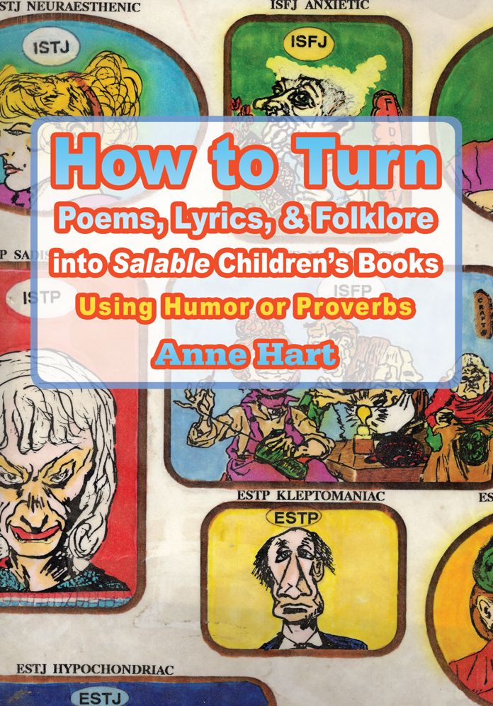 How to Turn Poems, Lyrics, &amp; Folklore intoSalableChildren's Books: Using Humor or Proverbs
