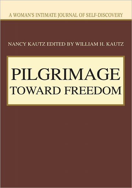 PILGRIMAGE TOWARD FREEDOM: A Woman's Intimate Journal of Self-Discovery