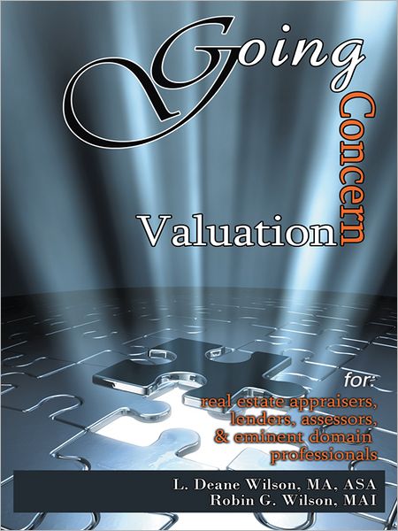 Going Concern Valuation: for Real Estate Appraisers, Lenders, Assessors, and Eminent Domain