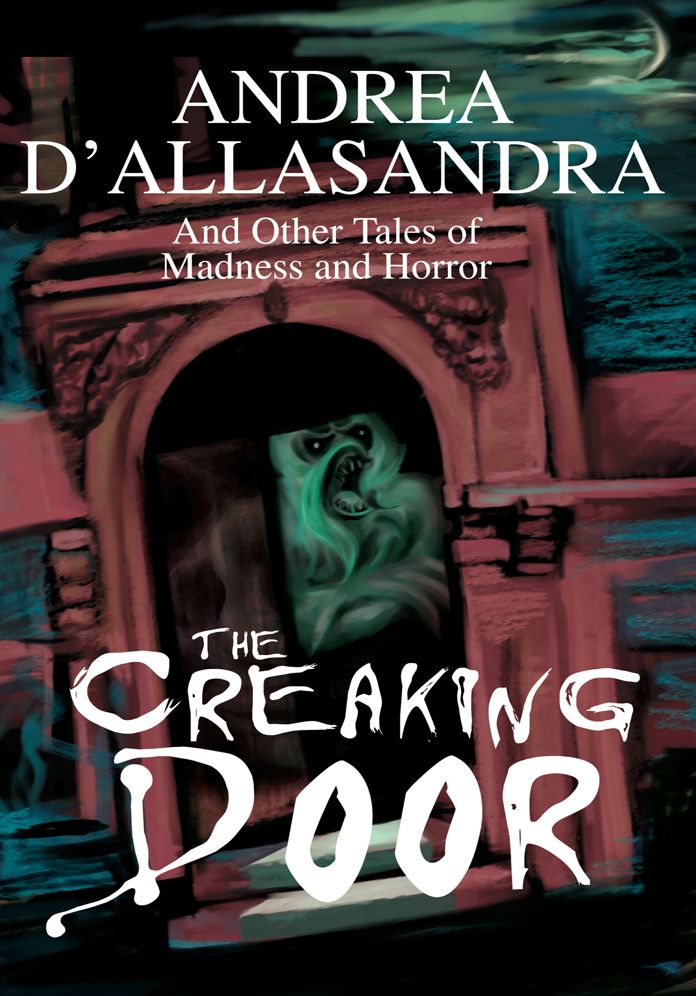 THE CREAKING DOOR: And Other Tales of Madness and Horror