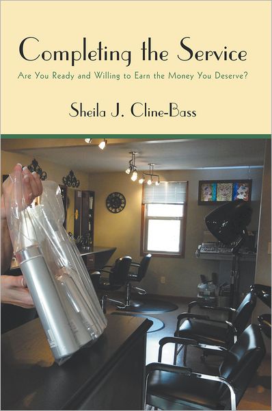 Completing the Service: Are You Ready and Willing to Earn the Money You Deserve?