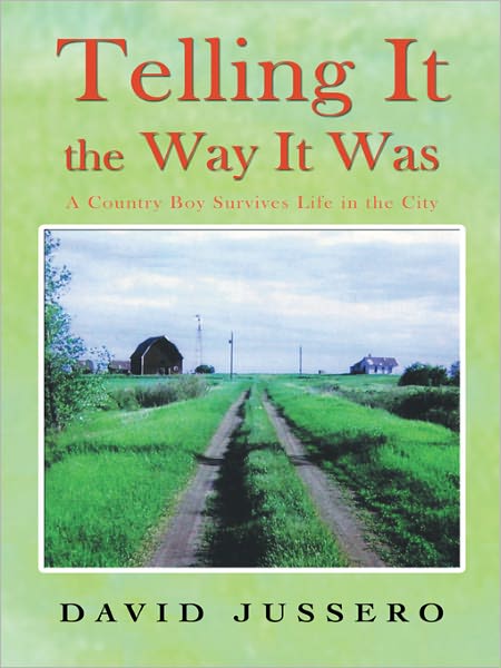 Telling It the Way It Was: A Country Boy Survives Life in the City
