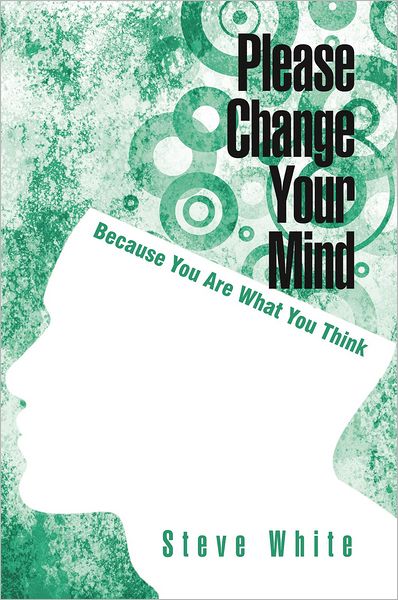 Please Change Your Mind: Because You Are What You Think