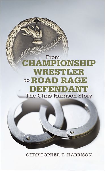 From Championship Wrestler to Road Rage Defendant: The Chris Harrison Story
