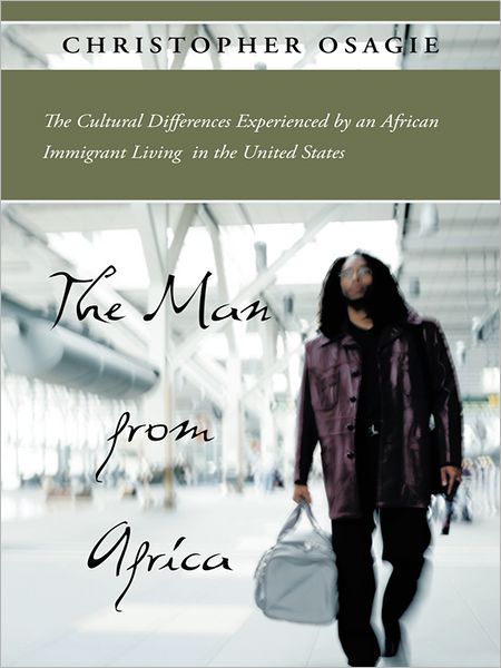 The Man from Africa: The Cultural Differences Experienced by an African Immigrant Living in the United States