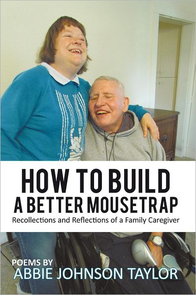 How to Build a Better Mousetrap: Recollections and Reflections of a Family Caregiver