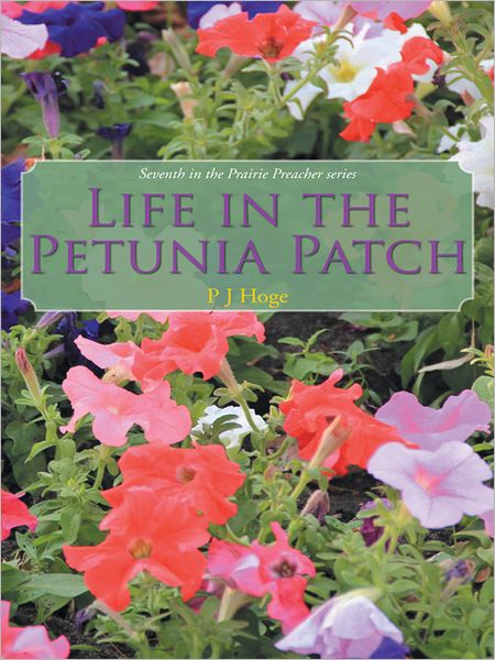 Life in the Petunia Patch: Seventh in the Prairie Preacher series