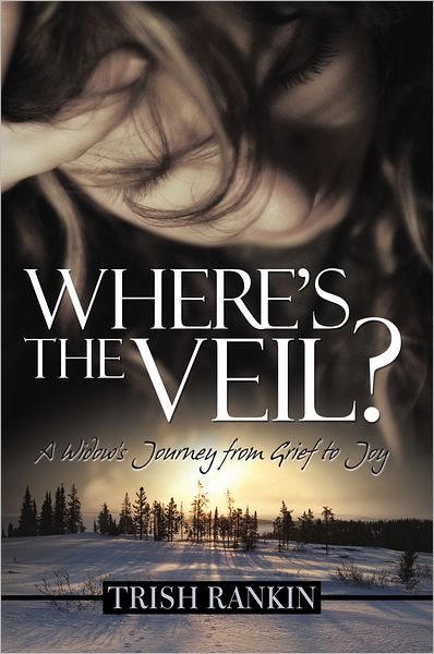 Where's the Veil?: A Widow's Journey from Grief to Joy