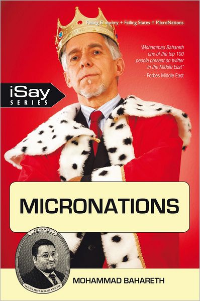 Micronations: For those who are tired of existing incompetent governments and are longing for something new and refreshing