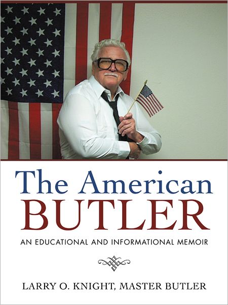 The American Butler: An Educational and Informational Memoir