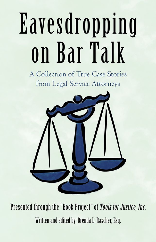 Eavesdropping on Bar Talk: A Collection of True Case Stories from Legal Service Attorneys