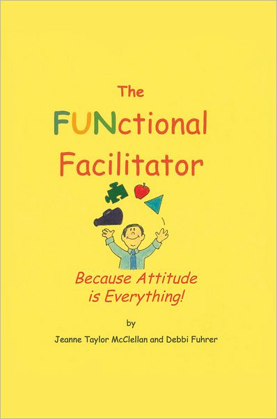 The FUNctional Facilitator: Because Attitude Is Everything