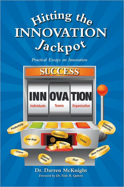 Hitting the Innovation Jackpot: Practical Essays on Innovation