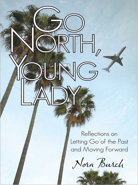 Go North, Young Lady: Reflections on Letting Go of the Past and Moving Forward