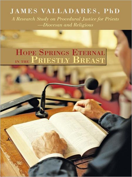 Hope Springs Eternal in the Priestly Breast: A Research Study on Procedural Justice for Priests - Diocesan and Religious