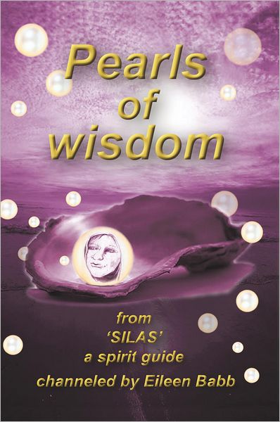 Pearls of Wisdom: from 'Silas', a spirit guide