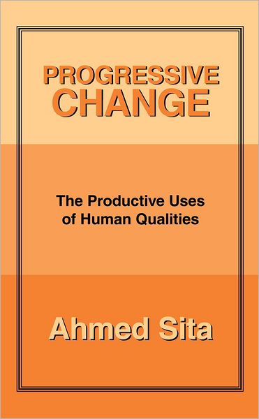 PROGRESSIVE CHANGE: The Productive Uses of Human Qualities