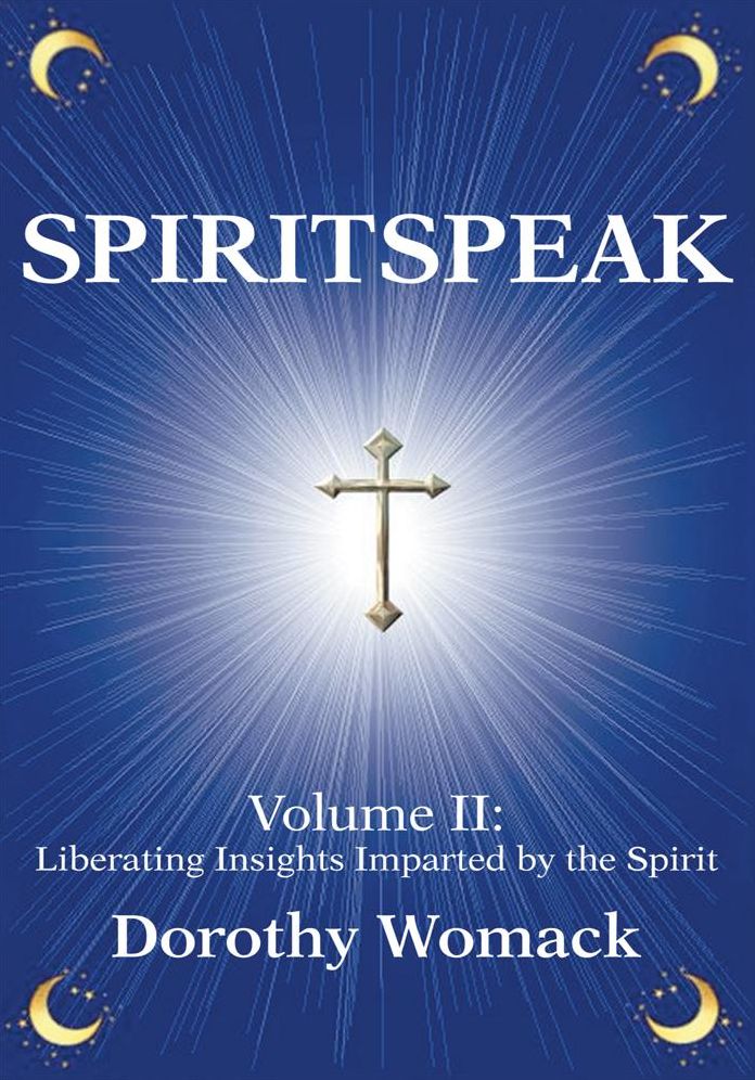 SPIRITSPEAK: Volume II: Liberating Insights Imparted by the Spirit