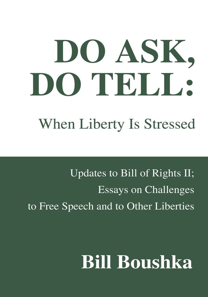 Do Ask, Do Tell: When Liberty Is Stressed: Updates to Bill of Rights II; Essays on Challenges to Free Speech and to Other Liberties