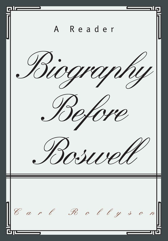 Biography Before Boswell: A Reader