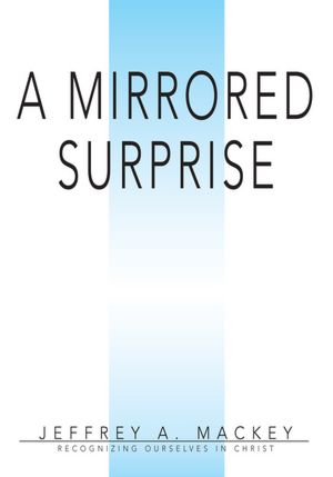 A Mirrored Surprise: Recognizing Ourselves in Christ