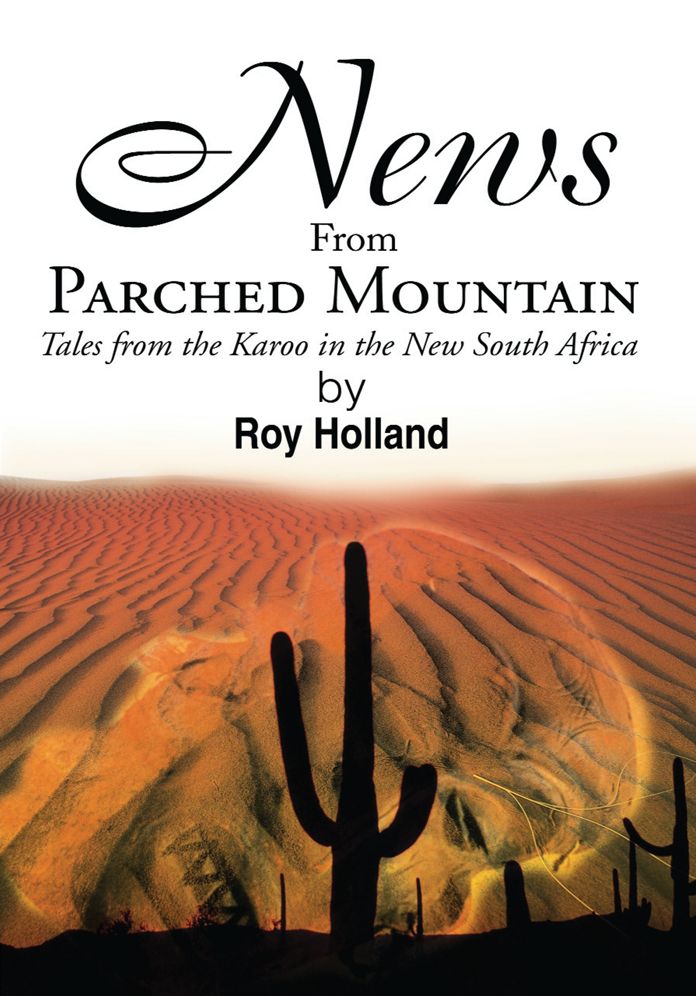 News From Parched Mountain: Tales from the Karoo in the New South Africa