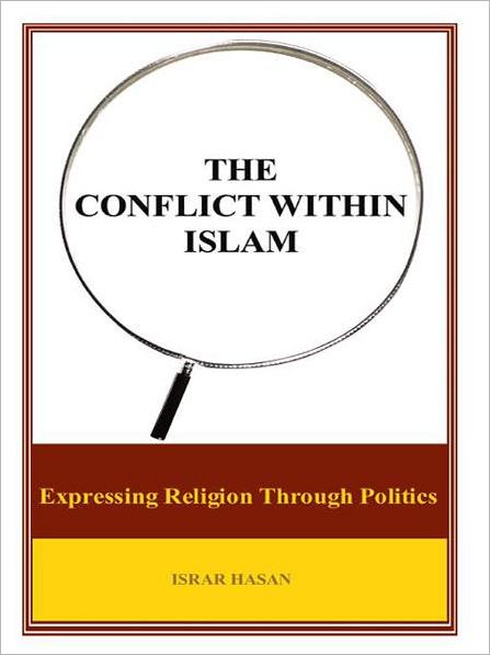 THE CONFLICT WITHIN ISLAM: Expressing Religion Through Politics