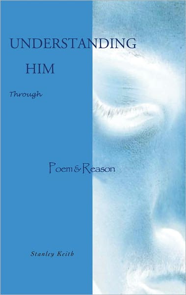 Understanding Him Through Poem & Reason