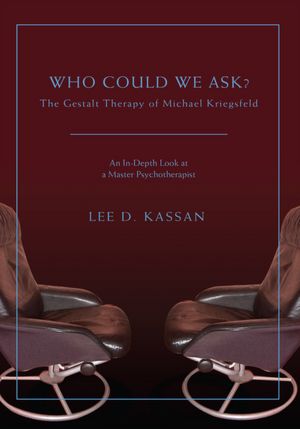 Who Could We Ask?: The Gestalt Therapy of Michael Kriegsfeld