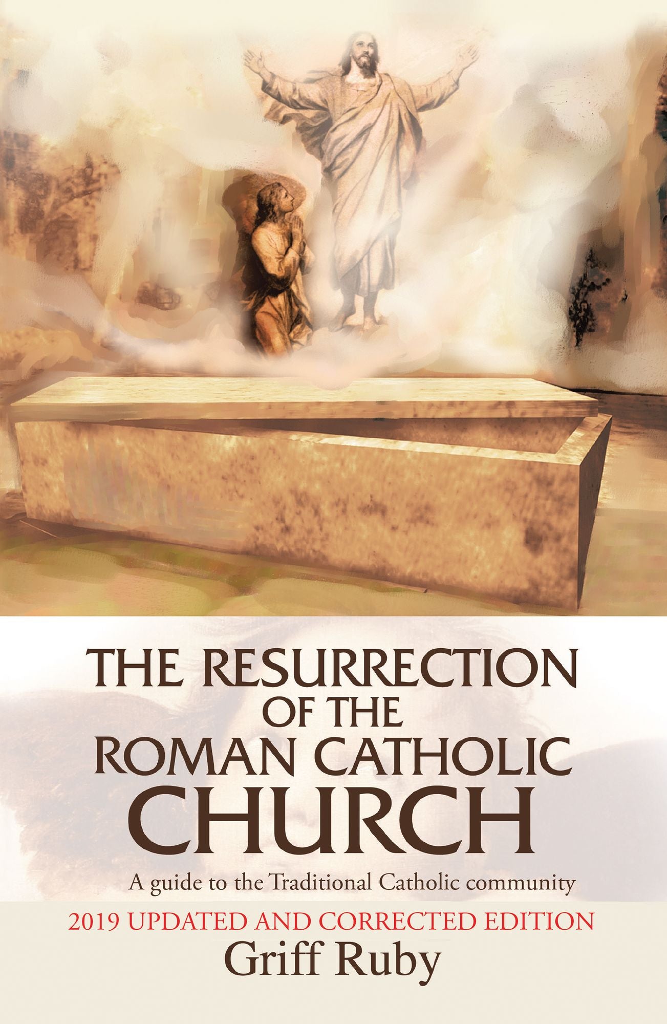 The Resurrection of the Roman Catholic Church: A guide to the Traditional Roman Catholic movement