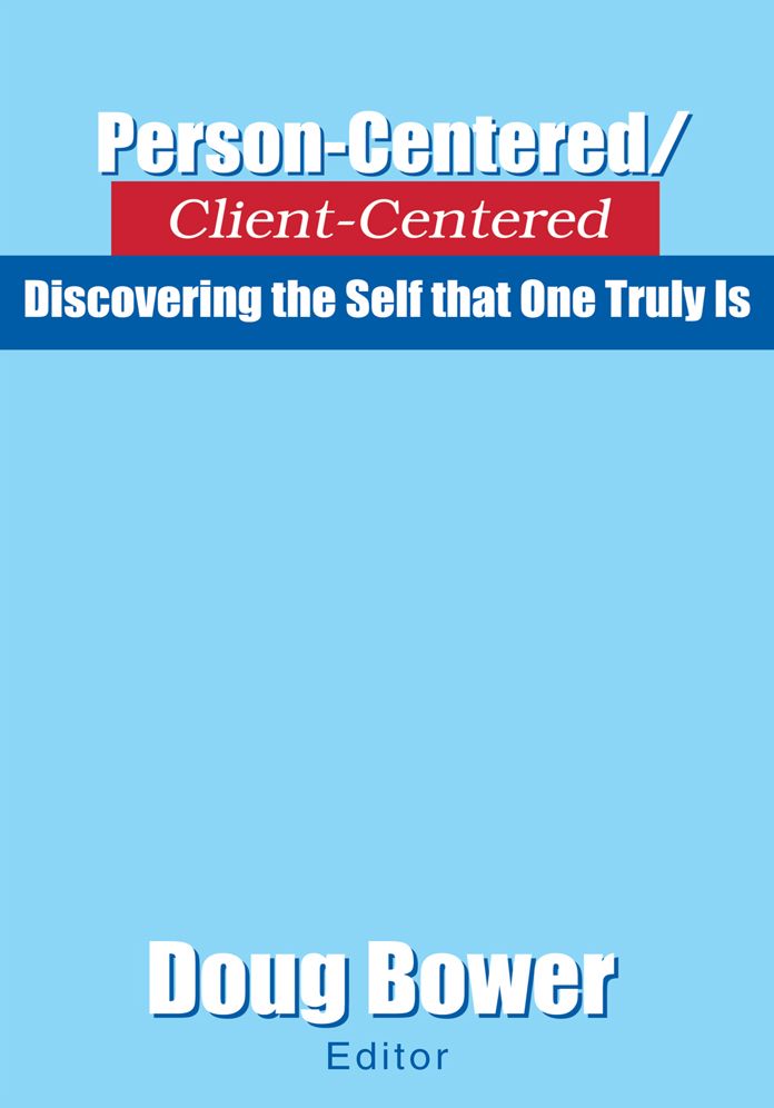 Person-Centered/Client-Centered: Discovering the Self that One Truly Is